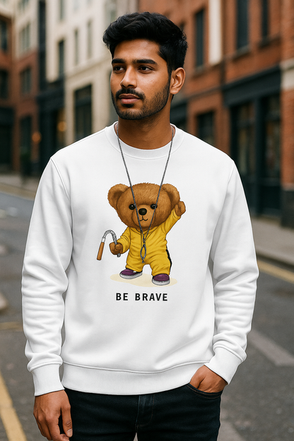 “Be Brave” Teddy Bear Sweatshirt – Cute Motivational Bear Graphic Pullover | Unisex Casual Crewneck